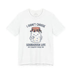 My Starter Chose Me Shirt - Funny Sourdough Baker Gift T-Shirt