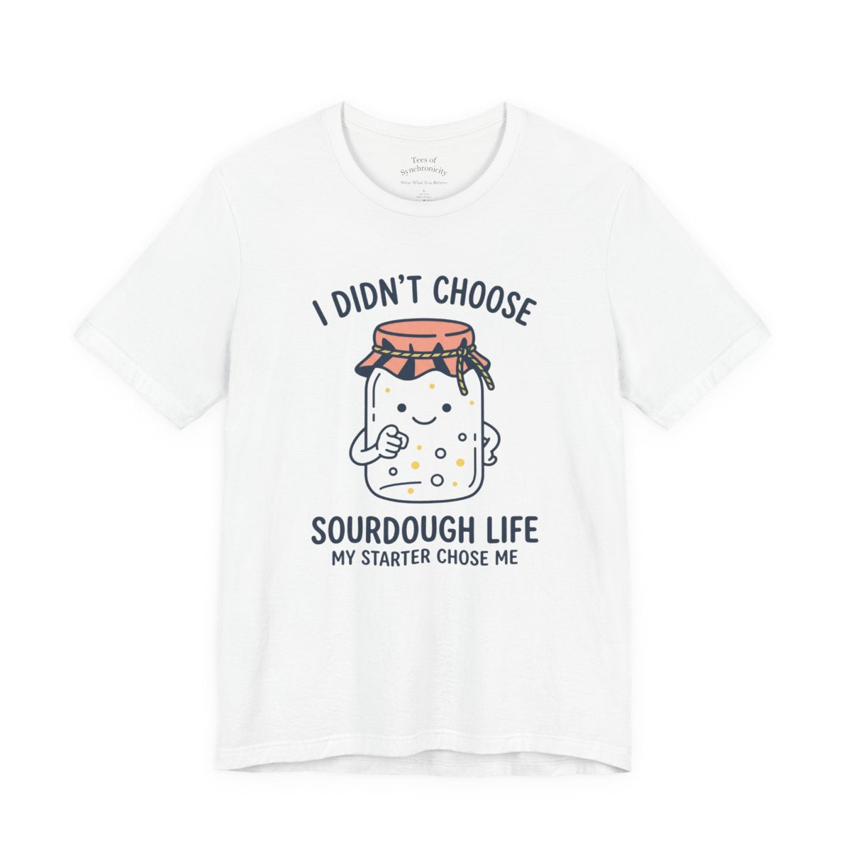 My Starter Chose Me Shirt - Funny Sourdough Baker Gift T-Shirt