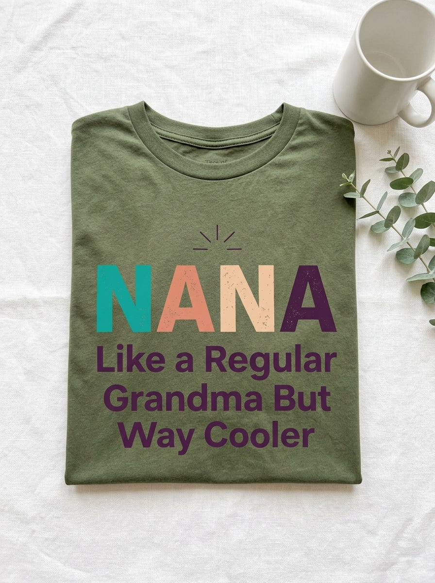 Nana T-Shirt Way Cooler Than Regular Grandma - Funny Mother's Day Gift