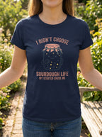 Women's My Starter Chose Me Shirt - Funny Sourdough Baker Gift T-Shirt