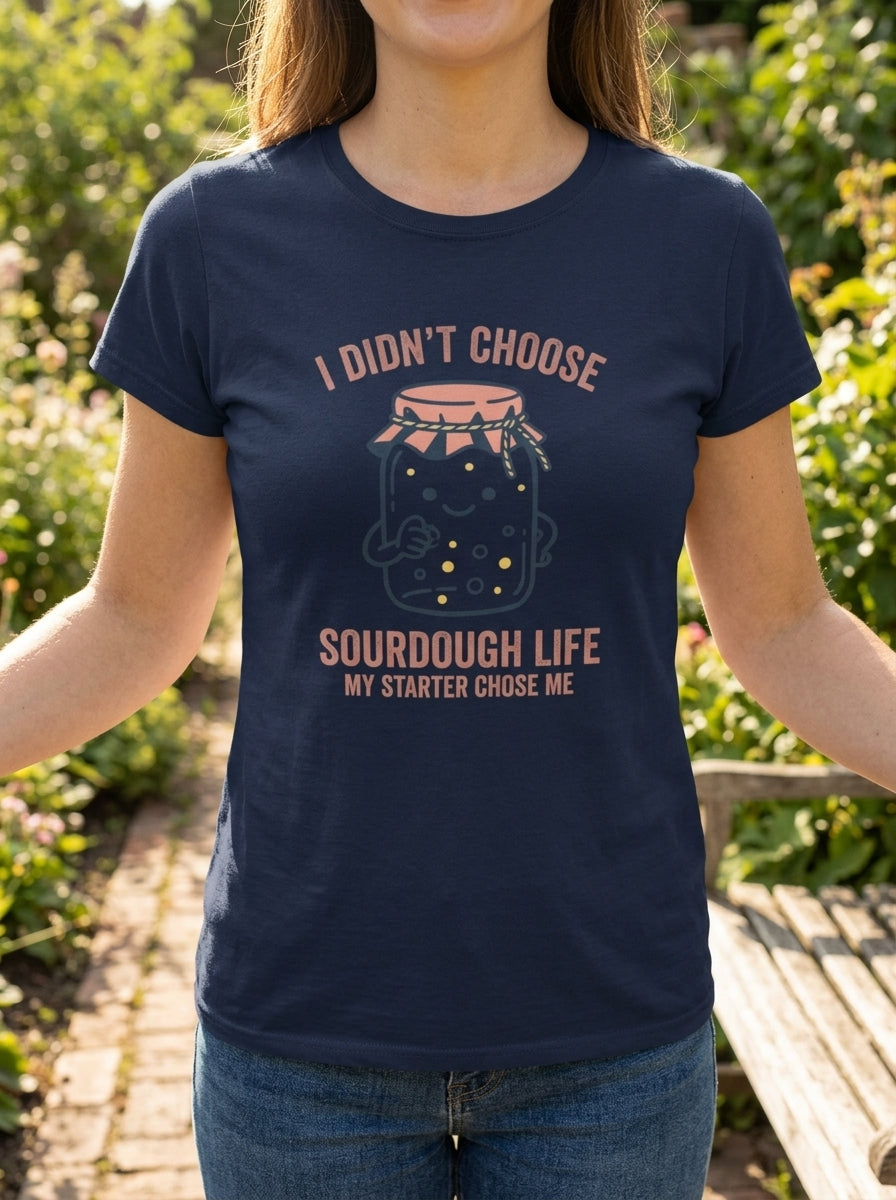 Women's My Starter Chose Me Shirt - Funny Sourdough Baker Gift T-Shirt