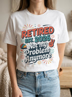 Retired Teacher 2026 Shirt, Retirement Gift, Not My Problem Teacher Tee