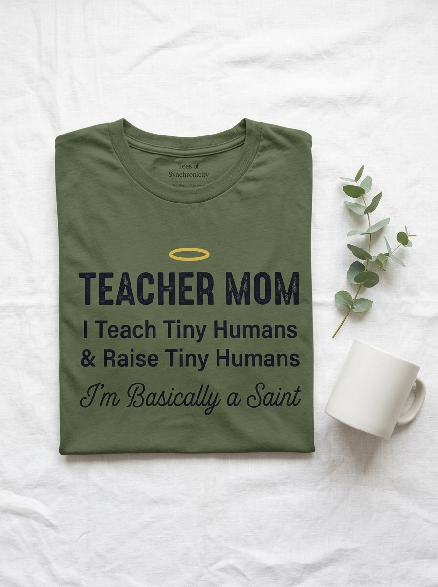 Teacher Mom T-Shirt Basically a Saint - Funny Mother's Day Gift for Educators