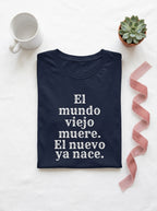 Women's El Mundo Viejo Muere El Nuevo Ya Nace Spanish Spiritual T-Shirt Latino Heritage Awakening Tee