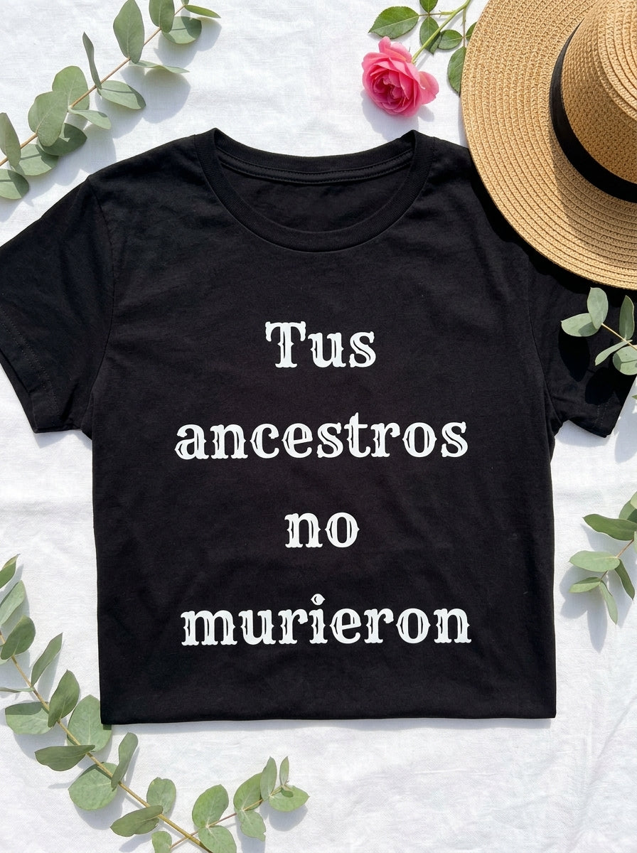 Women's Tus Ancestros No Murieron Shirt | Latino Heritage Spiritual Tee | Ancestor Pride | Día de Muertos | Gift for Latinos