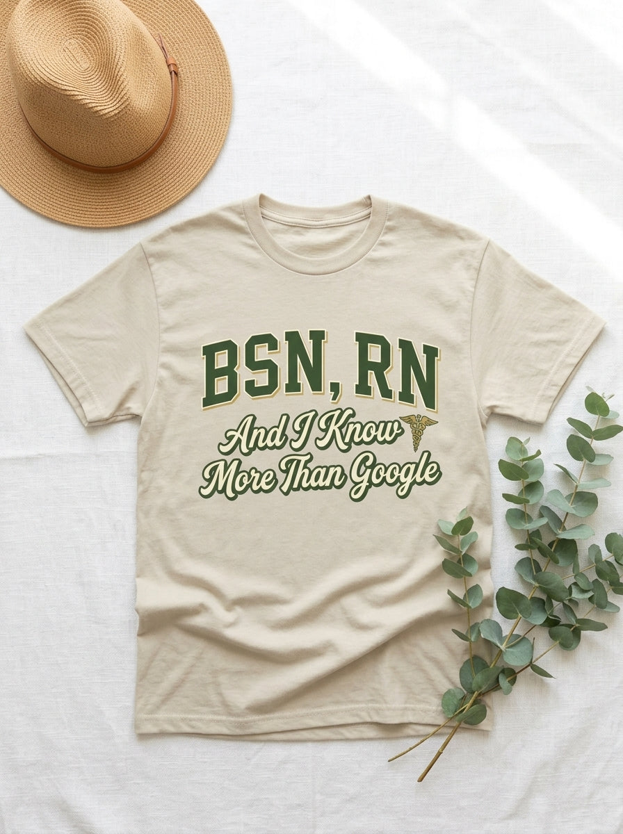 BSN RN Shirt - I Know More Than Google - Nurse Credential Pride Gift