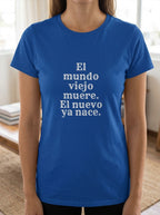 Women's El Mundo Viejo Muere El Nuevo Ya Nace Spanish Spiritual T-Shirt Latino Heritage Awakening Tee