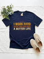 I Work Hard So My Dog Can Have a Better Life Shirt - Funny Dog Parent Tee