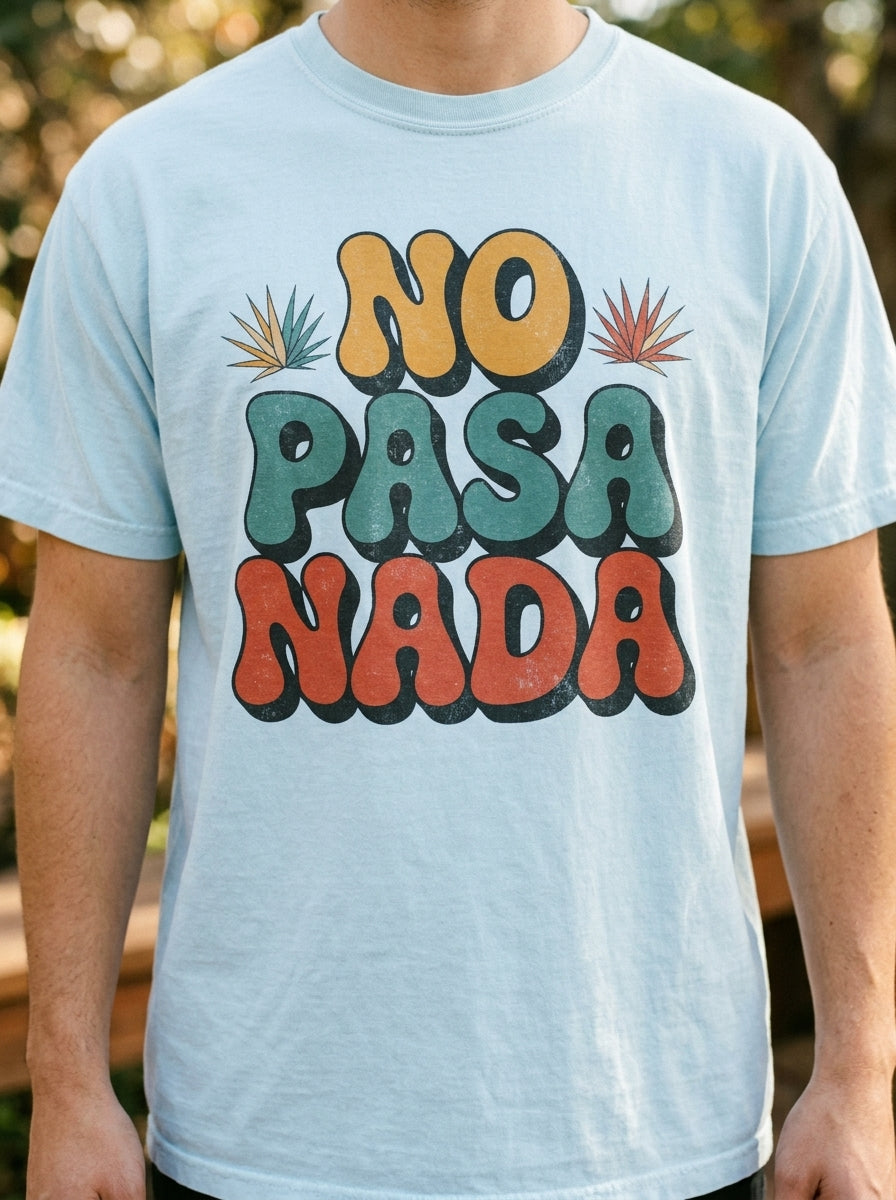 No Pasa Nada T-Shirt - Mexican Slang Tee - Retro Graphic Design