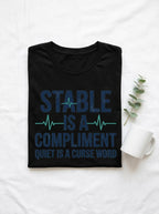 Nurse Humor Shirt - Stable Is A Compliment Funny Medical Professional Tee