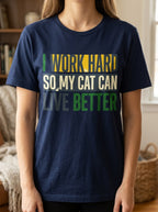 I Work Hard So My Cat Can Live Better Shirt - Funny Cat Parent Tee