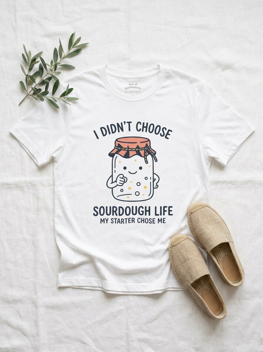 My Starter Chose Me Shirt - Funny Sourdough Baker Gift T-Shirt