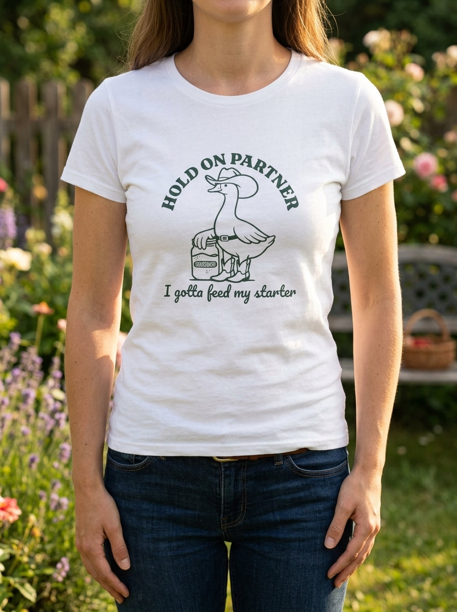 Women's Sourdough Starter Funny T-Shirt Hold On Partner Goose