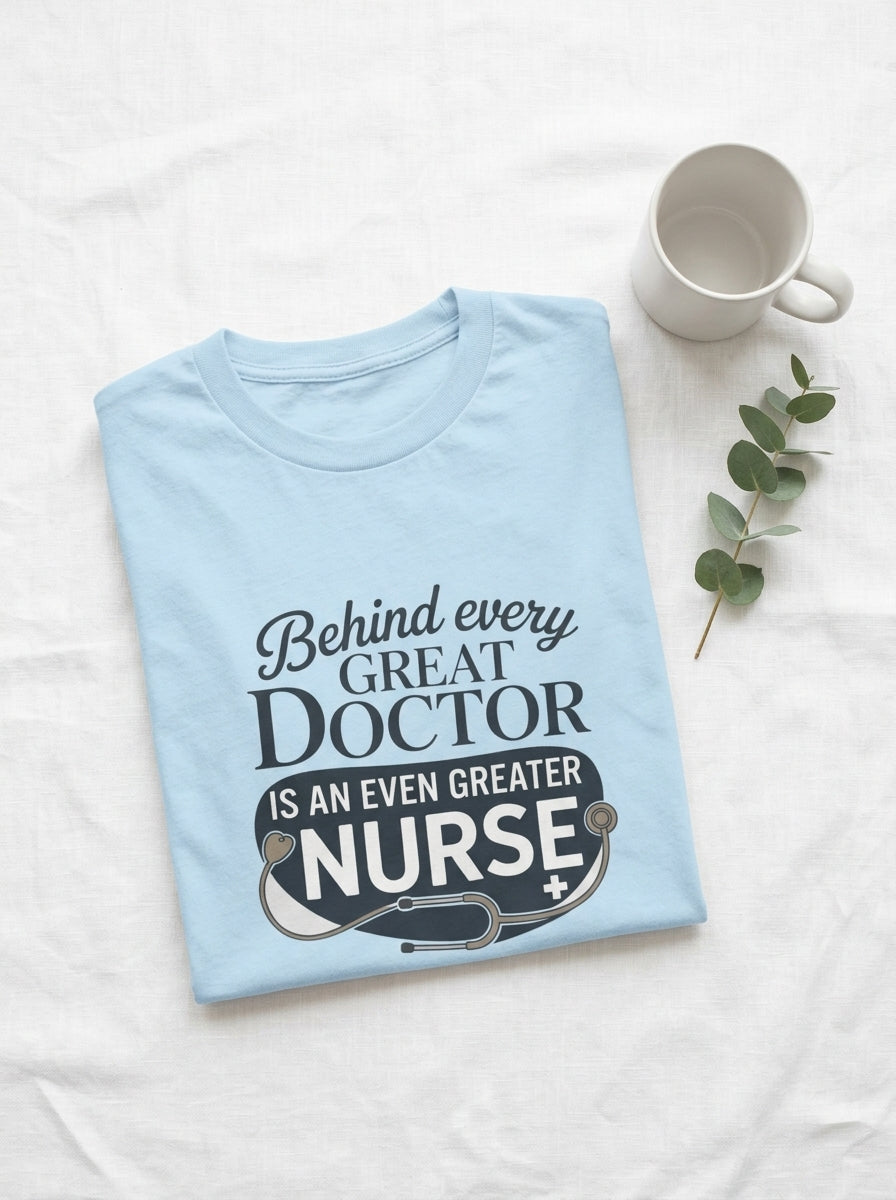 Behind Every Great Doctor Nurse Shirt RN Appreciation Gift Empowerment