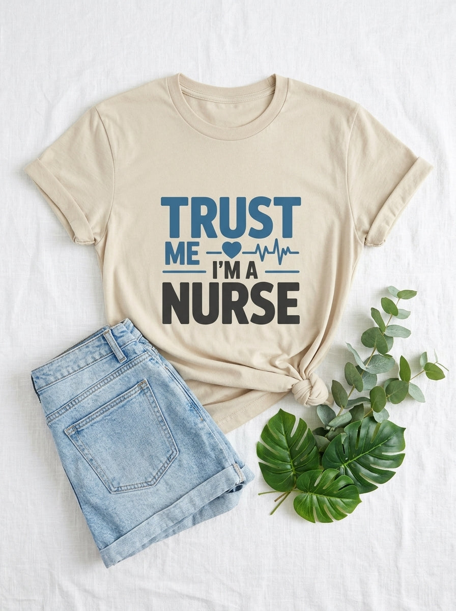 Trust Me I'm A Nurse Shirt Funny RN Gift Nursing Professional Tee