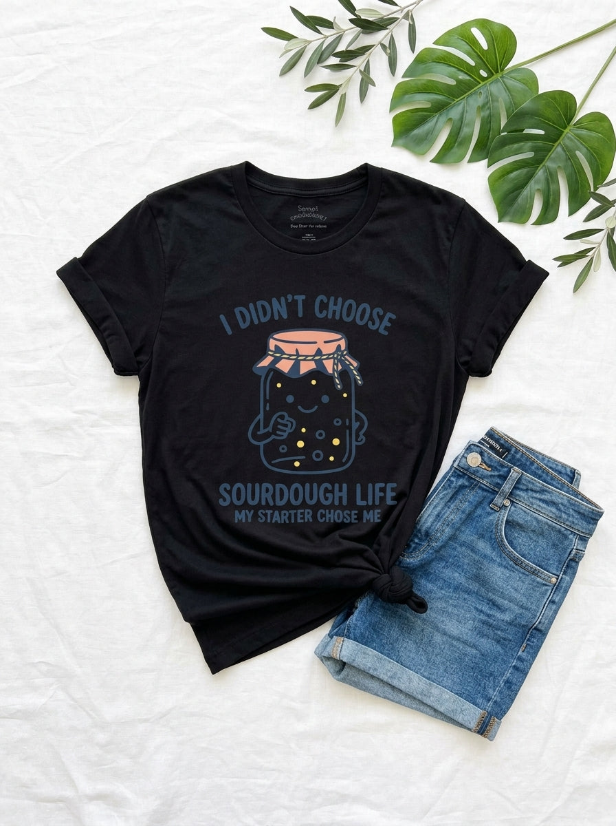 My Starter Chose Me Shirt - Funny Sourdough Baker Gift T-Shirt