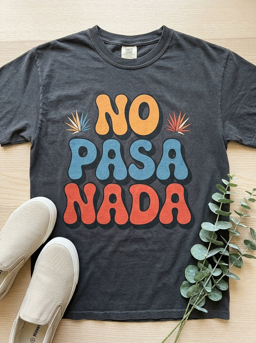 No Pasa Nada T-Shirt - Mexican Slang Tee - Retro Graphic Design