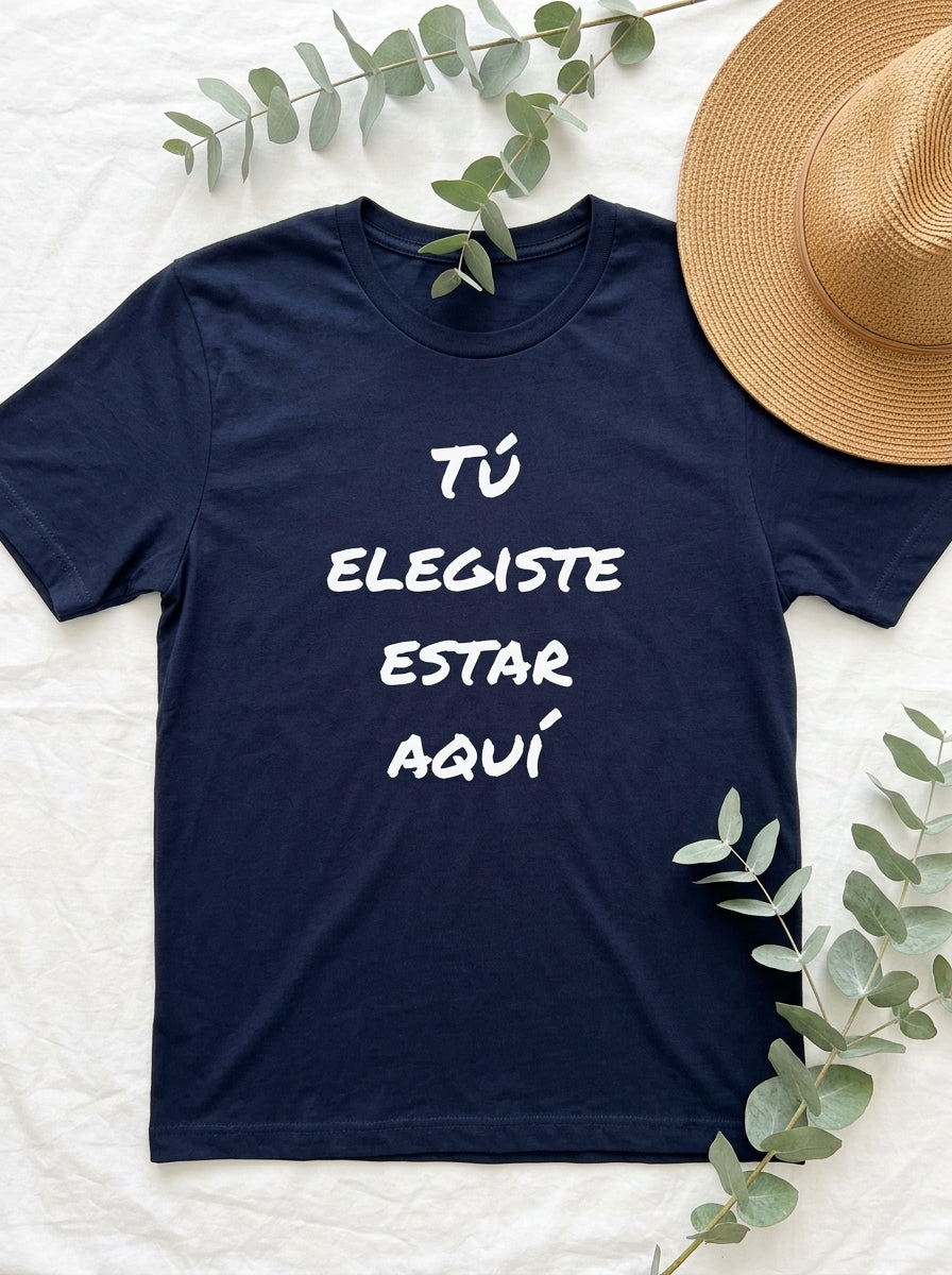 Tú Elegiste Estar Aquí Spanish Spiritual T-Shirt Latino Heritage Ancestral Soul Shirt