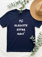 Tú Elegiste Estar Aquí Spanish Spiritual T-Shirt Latino Heritage Ancestral Soul Shirt