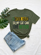 I Work Hard So My Cat Can Live Better Shirt - Funny Cat Parent Tee