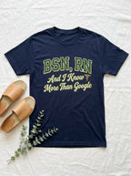 BSN RN Shirt - I Know More Than Google - Nurse Credential Pride Gift