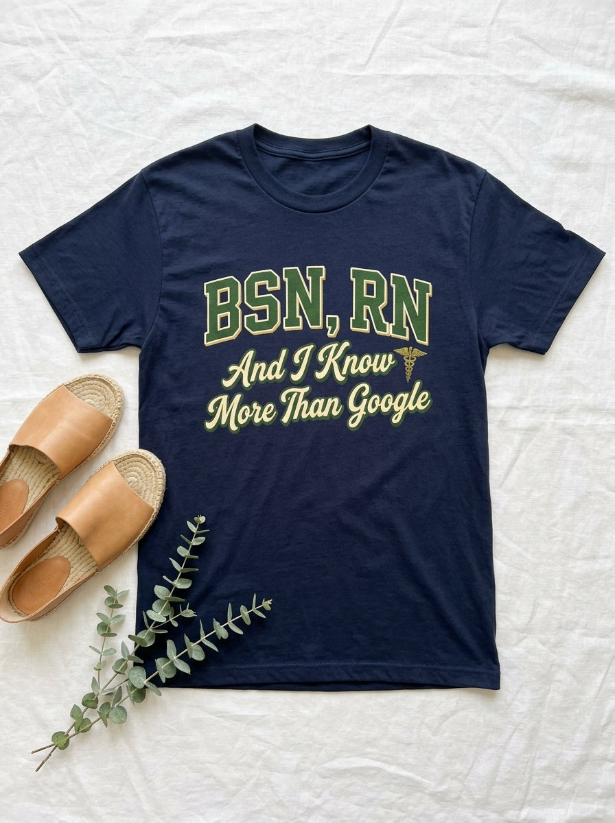 BSN RN Shirt - I Know More Than Google - Nurse Credential Pride Gift