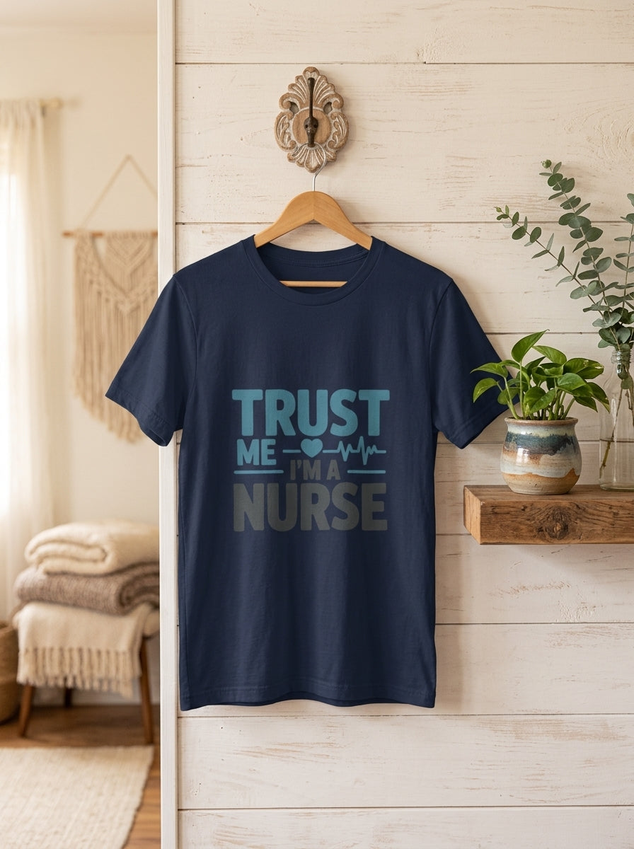 Trust Me I'm A Nurse Shirt Funny RN Gift Nursing Professional Tee