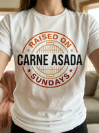Raised on Carne Asada Sundays Shirt - Mexican Family BBQ Heritage Tee