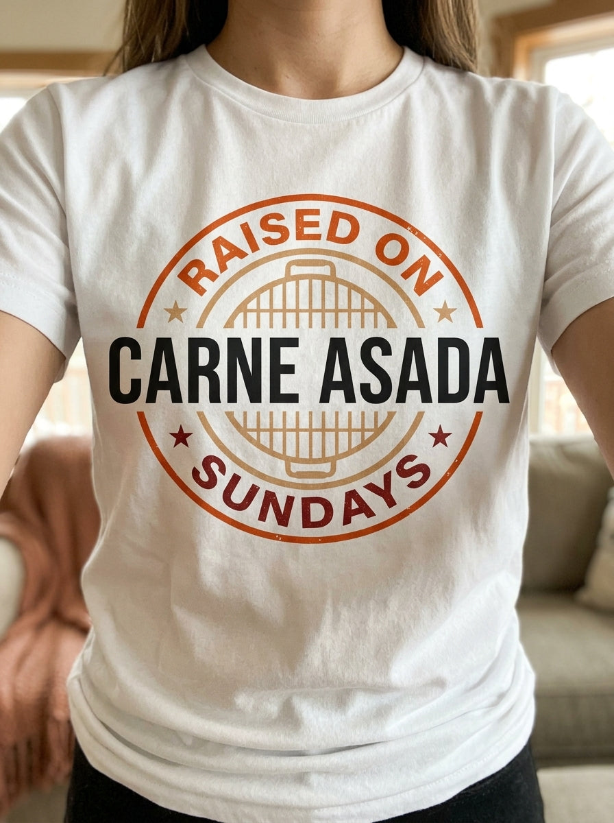 Raised on Carne Asada Sundays Shirt - Mexican Family BBQ Heritage Tee