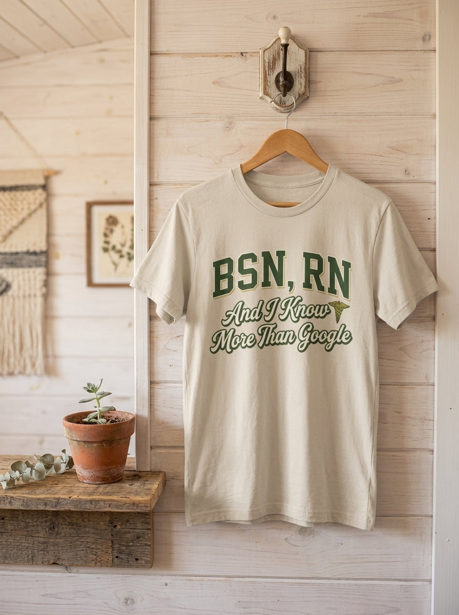 BSN RN Shirt - I Know More Than Google - Nurse Credential Pride Gift