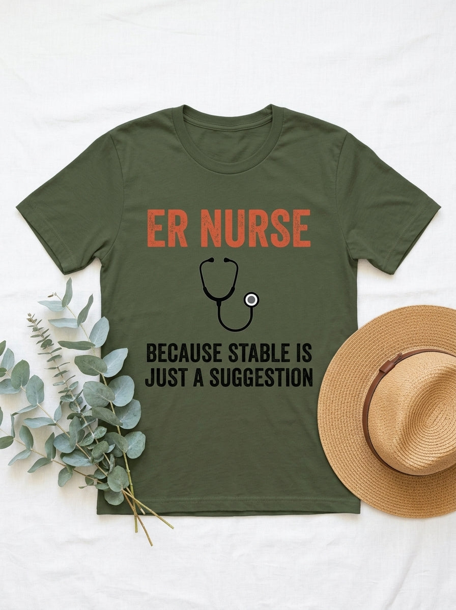 ER Nurse Stable Suggestion Shirt - Emergency Room RN - Funny Nurse Tee