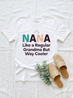 Nana T-Shirt Way Cooler Than Regular Grandma - Funny Mother's Day Gift