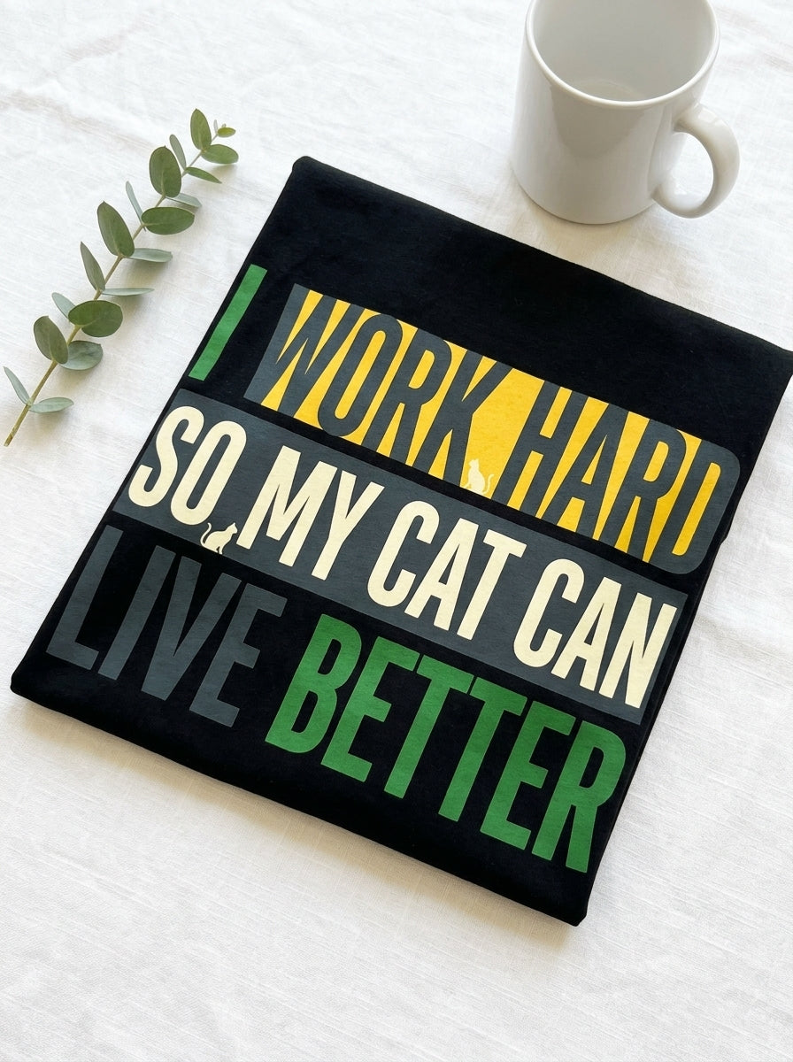 I Work Hard So My Cat Can Live Better Shirt - Funny Cat Parent Tee