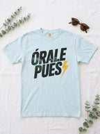 Órale Pues T-Shirt - Mexican Slang Tee - Bold Typography Design
