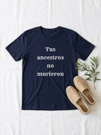 Tus Ancestros No Murieron Shirt | Latino Heritage Spiritual Tee | Ancestor Pride | Día de Muertos | Gift for Latinos