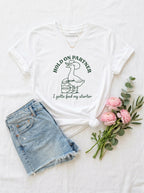 Women's Sourdough Starter Funny T-Shirt Hold On Partner Goose