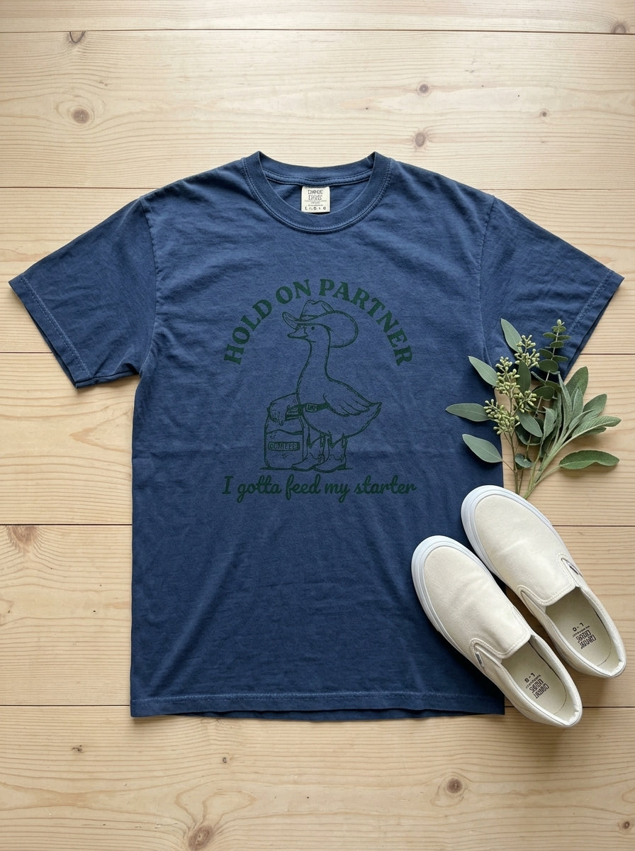 Sourdough Starter Funny T-Shirt Hold On Partner Goose