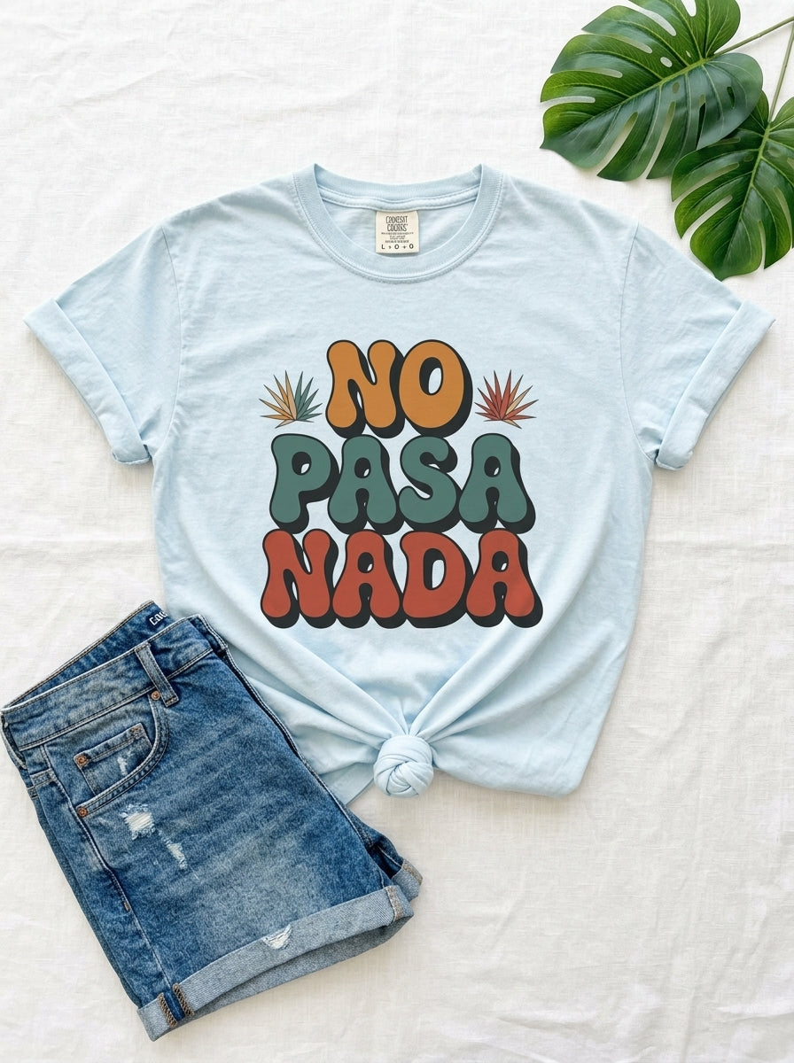 No Pasa Nada T-Shirt - Mexican Slang Tee - Retro Graphic Design