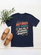 Retired Teacher 2026 Shirt, Retirement Gift, Not My Problem Teacher Tee