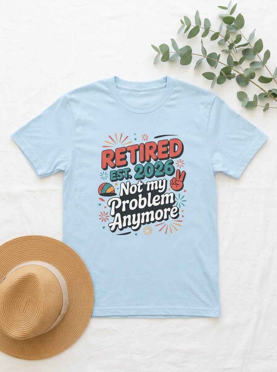 Retired Teacher 2026 Shirt, Retirement Gift, Not My Problem Teacher Tee