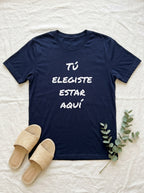 Tú Elegiste Estar Aquí Spanish Spiritual T-Shirt Latino Heritage Ancestral Soul Shirt