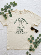 Sourdough Starter Funny T-Shirt Hold On Partner Goose