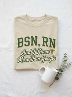 BSN RN Shirt - I Know More Than Google - Nurse Credential Pride Gift