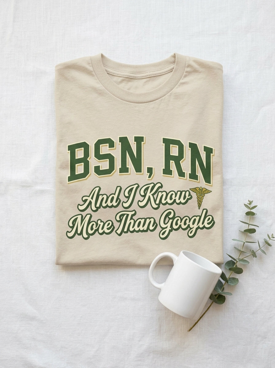 BSN RN Shirt - I Know More Than Google - Nurse Credential Pride Gift