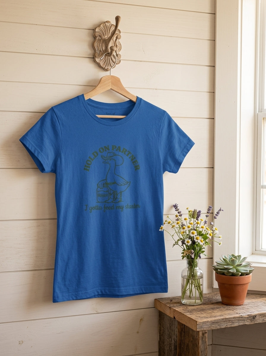 Women's Sourdough Starter Funny T-Shirt Hold On Partner Goose