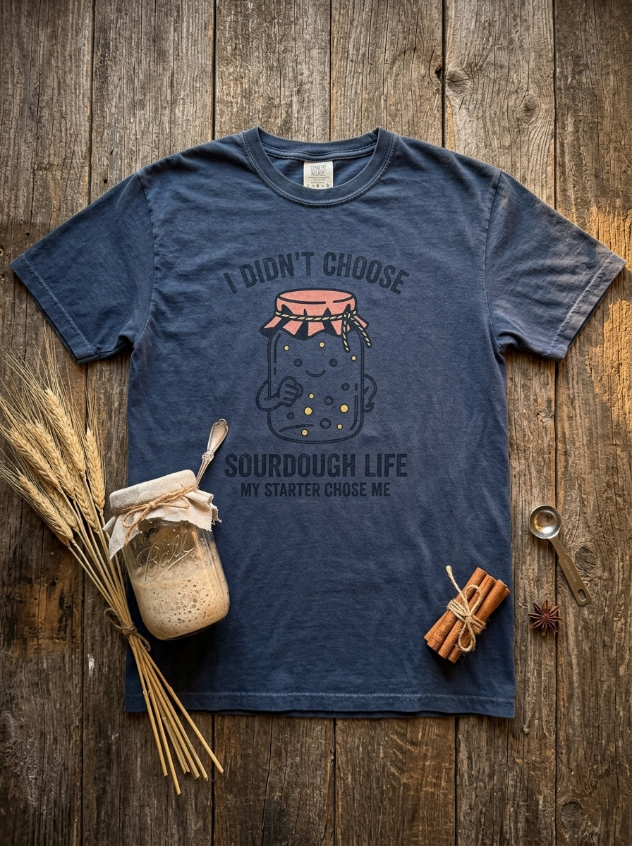 My Starter Chose Me Shirt - Funny Sourdough Baker Gift T-Shirt