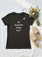 Women's Tú Elegiste Estar Aquí Spanish Spiritual T-Shirt Latino Heritage Ancestral Soul Shirt