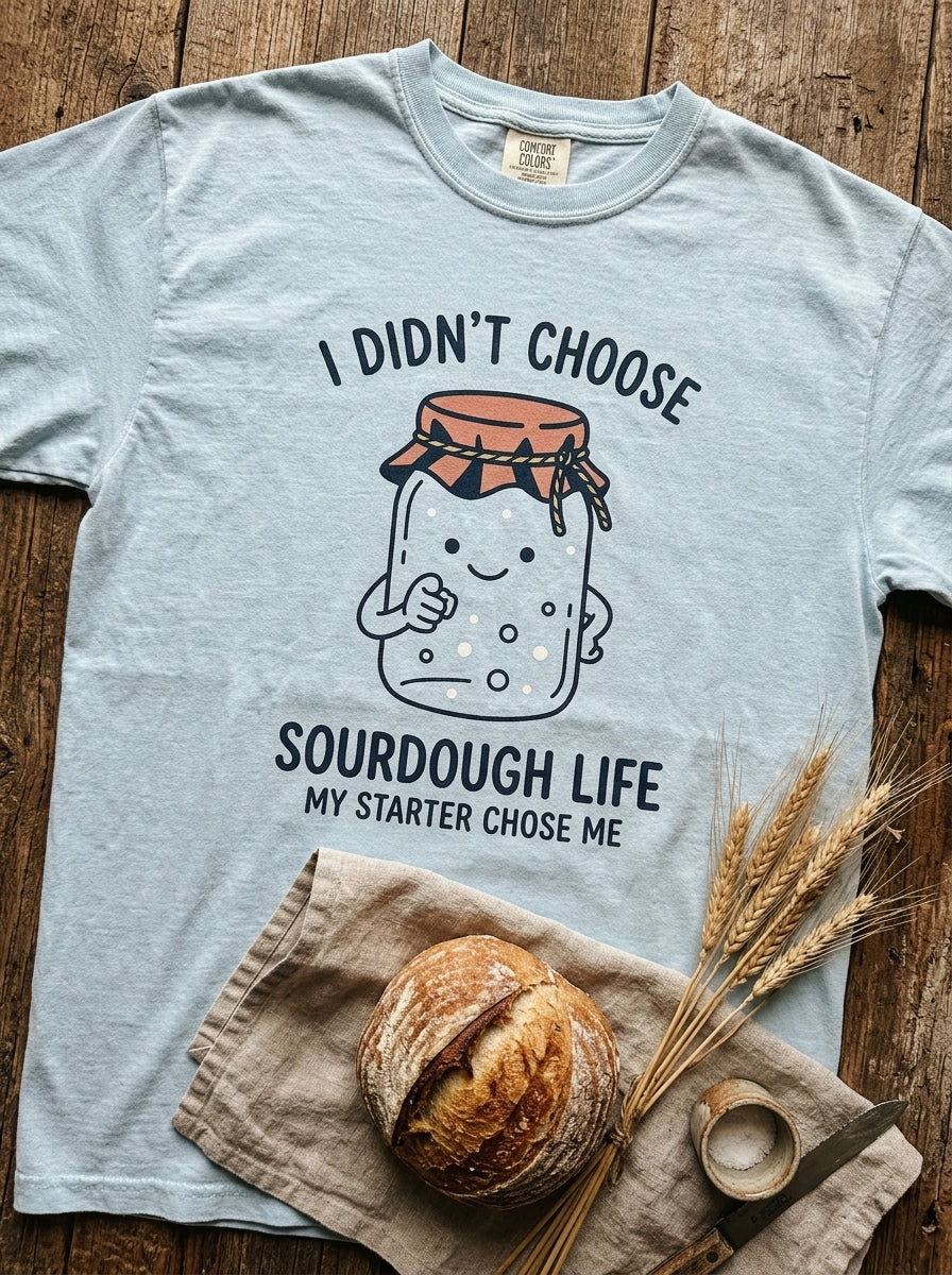 My Starter Chose Me Shirt - Funny Sourdough Baker Gift T-Shirt