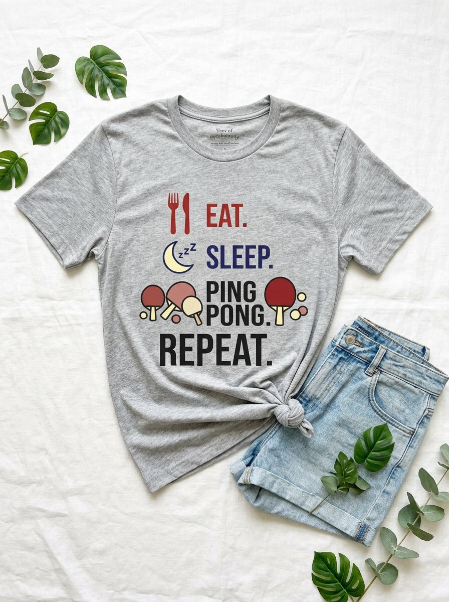 Eat Sleep Ping Pong Repeat Shirt - Table Tennis Lifestyle Player Tee