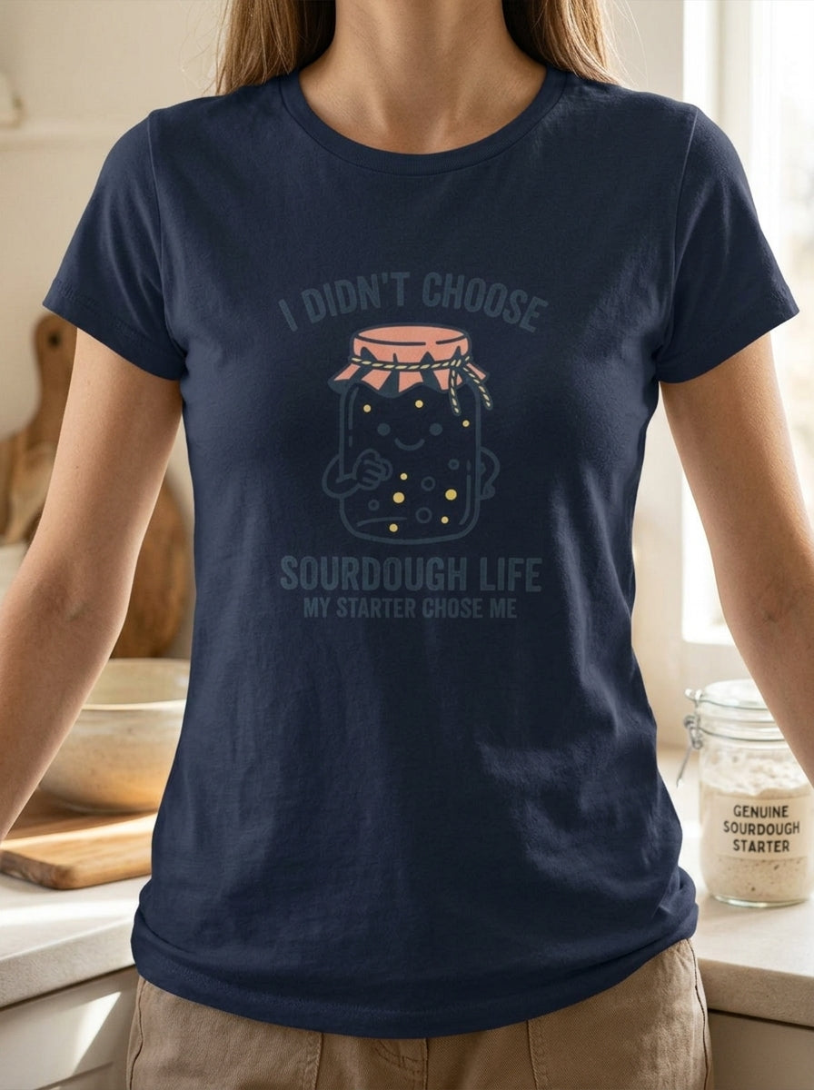 Women's My Starter Chose Me Shirt - Funny Sourdough Baker Gift T-Shirt